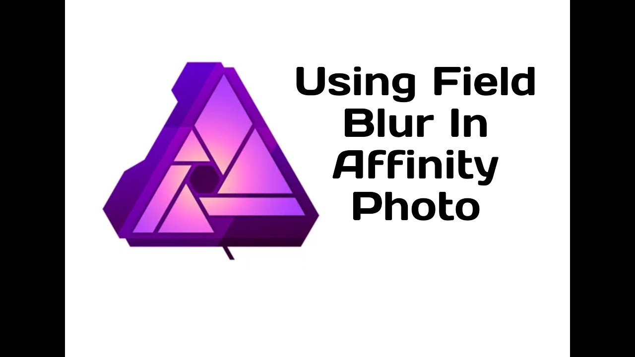 Using The field Blur In Affinity Photo YouTube