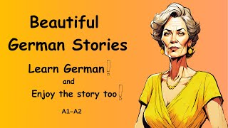 Beautiful German Stories A1-A2 (Learn German and Enjoy The Story)