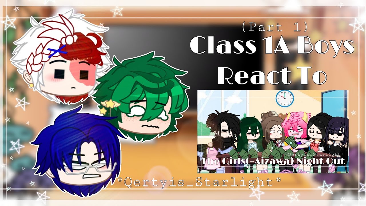 °|| Class 1A Boys react to The Girls(+Aizawa) Night Out ||° (Part 1)