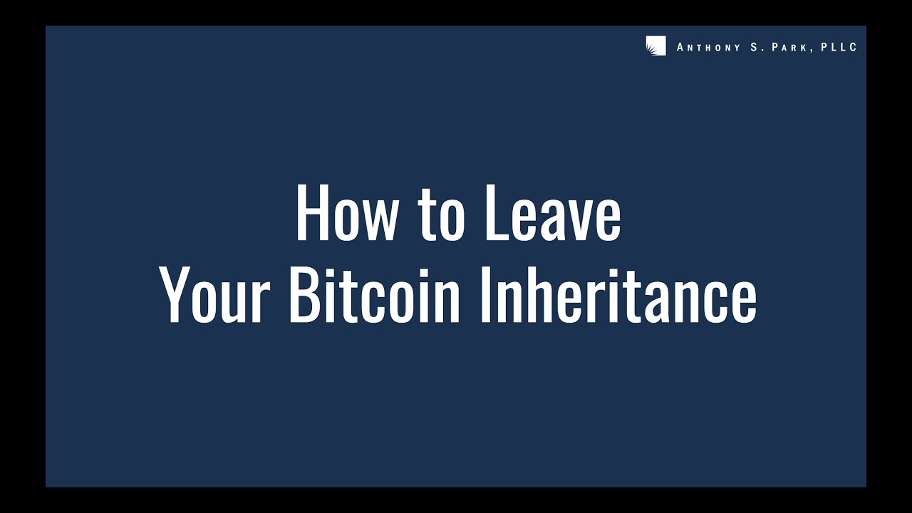 How to Leave Your Bitcoin Inheritance - Anthony Park - Adopting Bitcoin Day  2 - Workshop 3