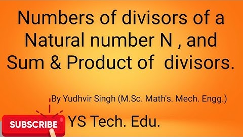 Number of divisors of a Natural number N , and  Sum & Product of  divisors.
