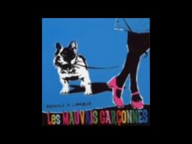 愛の賛歌Les MAUVAIS GARÇONNES