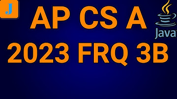 2023 AP Computer Science A FRQ 3B