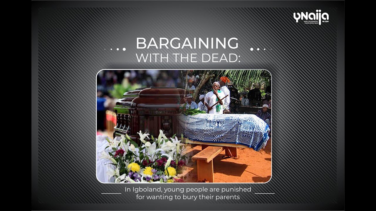 Bargaining with the Dead: How much does it really cost to bury a dead parent in Igboland?