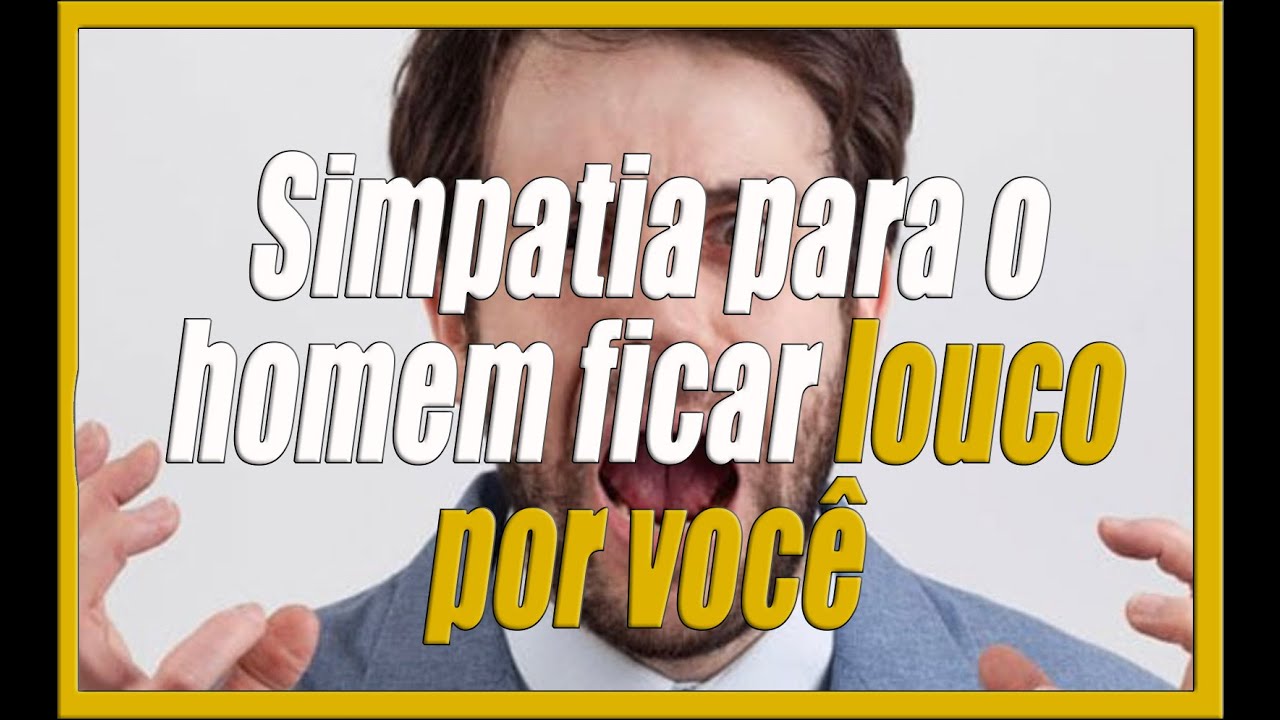 Simpatia Para o Homem Ficar Louco Por Você (+ DICA EXTRA ) - YouTube
