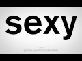 How To Pronounce Sexy