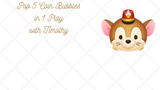 Disney Tsum Tsum - Pop 5 Coin Bubbles in 1 Play - Timothy 🐁