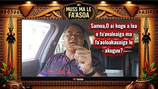 MUSS MA LE FA'ASOA  - SAILELE MA LAU HRPP, ITS TOO LATE, UA ILA LE AKUGUU @musstheman78 