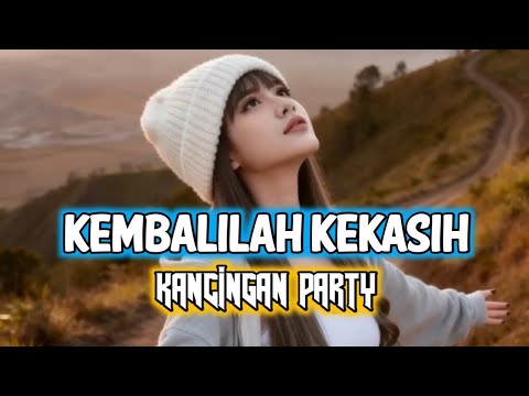 KEMBALILAH KEKASIH 🌴🌴 Kancingan Party - Remix!! #kancinganparty