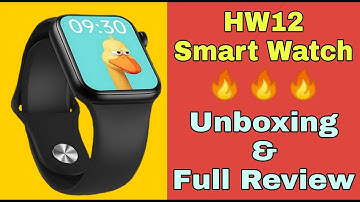 HW12 Smart Watch Unboxing And Full Review | How To Connect With Mobile