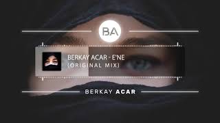 Berkay Acar - E'ne (Original Mix)