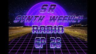 S.R. Synth Weekly Episode 26