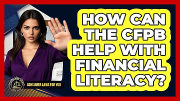 How Can The CFPB Help With Financial Literacy?