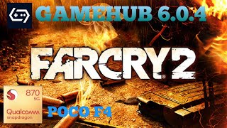 FAR CRY 2 - GAMEHUB 6.0.4 SNAPDRAGON 870 POCO F4 NO ROOT