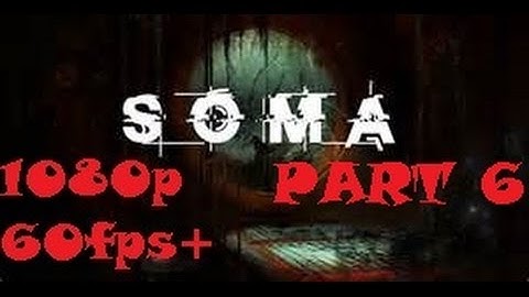 SOMA part 6 - Playthrough - The Curie Is Full Of Flesher Monsters