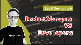 Devlog #9 - Product Managers vs Devs