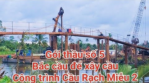 Tiến độ công trình Cầu Rạch Miễu 2 / Đường dẫn cầu Ba Lai  / cầu rạch miễu 2 / Bến Tre / Tiền Giang