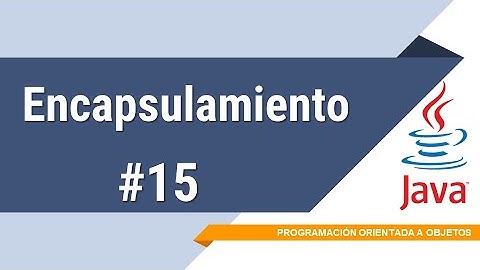 Encapsulamiento | Programación Orientada a Objetos | Buhoos