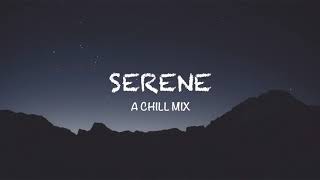 Serene   A Chill Mix