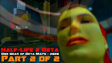 Half-Life 2 Beta - Cut Content - One Year of Beta Maps - 2020 - Clips Compilation - Part 2 of 2