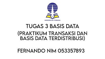 TUGAS 3 BASIS DATA  PRAKTIKUM TRANSAKSI DAN BASIS DATA TERDISTRIBUSI
