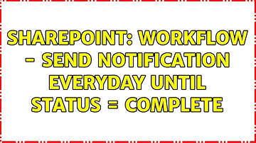 Sharepoint: workflow - send notification everyday until status = complete