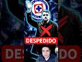 🔥¡ADIOS LARCAMÓN! DESPEDIDO del CRUZ AZUL. #ligamx #cruzazul #futbolmexicano