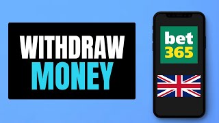 How to Withdraw Money From Bet365 in UK