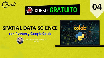 🌎 Curso ¡GRATIS! Introducción al Spatial Data Science con Python y Colab #04 | CAEG