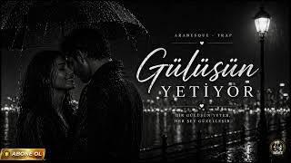 Gülüşün Yeti̇yor Arabesque - Trap 2026
