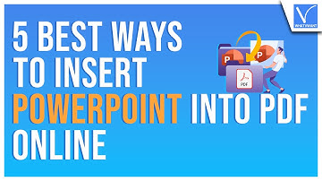 How To Insert PowerPoint into PDF Online: 5 Best Ways
