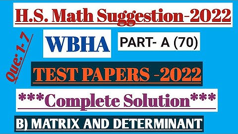 H.S.Math suggestion/WBHA TEST PAPERS 2022/Matrix & Determinant/Que.1-7 solution/WBCHSE@Lemma1234