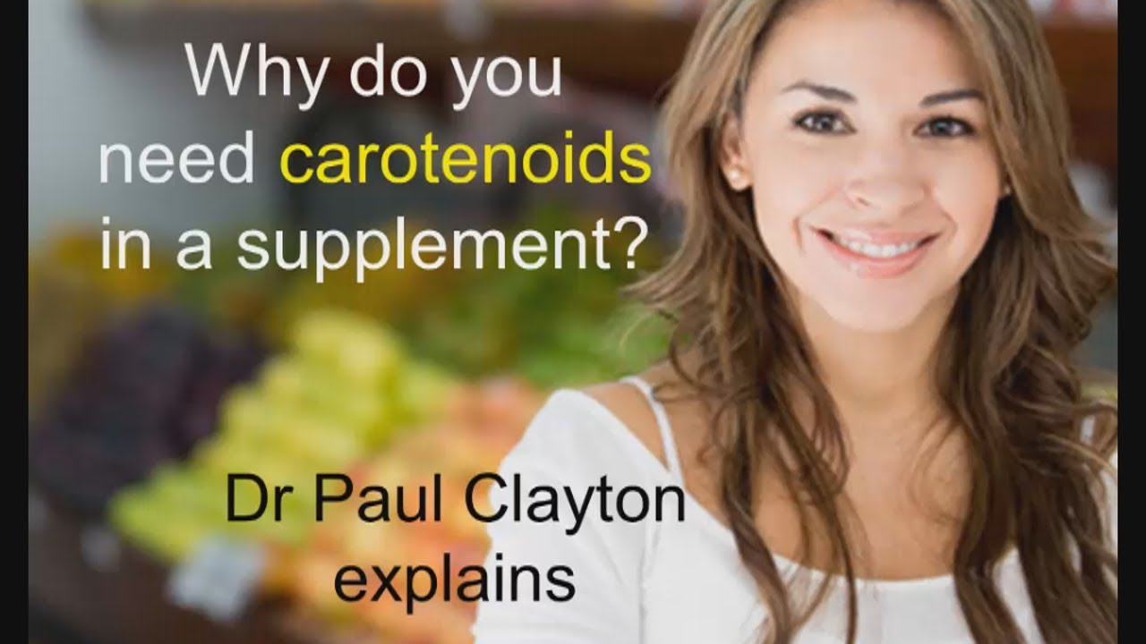 Why do you need carotenoids in a supplement Dr Paul Clayton YouTube