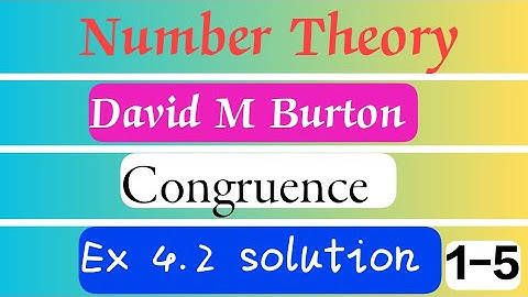 David M Burton | Number theory | Congruence | Ex 4.2 solution