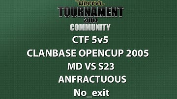 UT2004 CTF 5v5 - ClanBase OpenCup 2005 - MD vs s23 - Anfractuous - No_exit