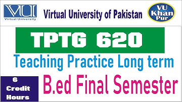 TPTG620 | Teaching Practice Long term | B.ed Final Semester
