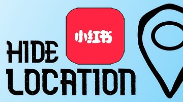 How to Hide Location on RedNote