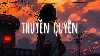 ♬ Thuyền Quyên Lofi - Nhạc Lofi Chill Nhẹ Nhàng Hay Nhất  - Nhạc Chill Tâm Trạng Buồn Hot TikTok