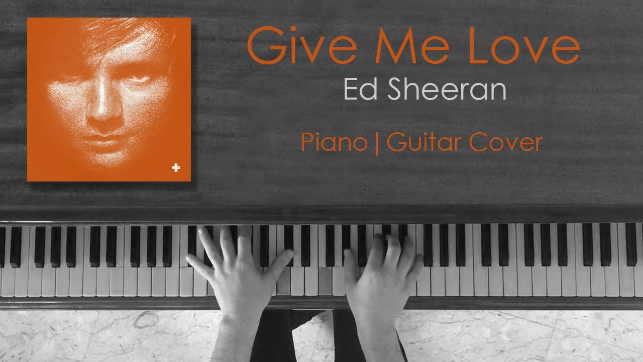 Give Me Love Ed Sheeran (Piano Guitar Cover) YouTube