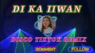 DI KA IIWAN DISCO TIKTOK REMIX ( DJ KELVIN REMIX )