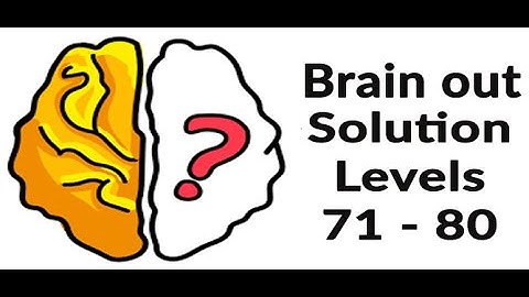 Brain Out Walkthrough Level 71 - 80