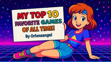 My TOP 10 Favorite Games of All Time!