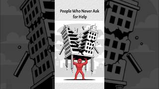 Psychology Of People Who Never Ask For Help