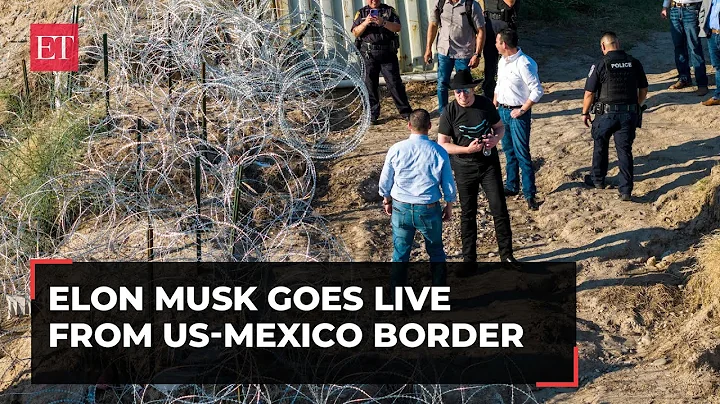 US' illegal immigrants crisis: Elon Musk visits Texas to show 'unfiltered' view of border situation - DayDayNews