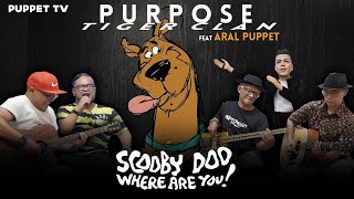 Purpose feat Aral puppet - Scooby Doo where are you  @ArielNoahChannel