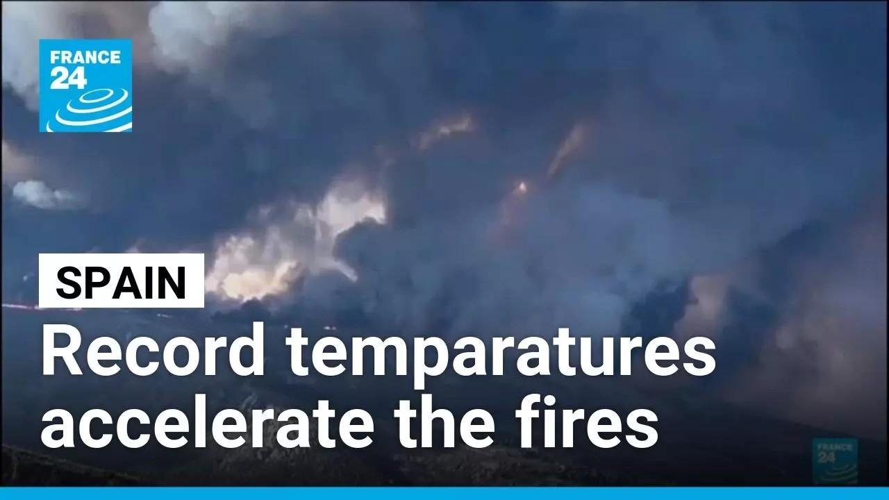 Wildfires in Spain: Record temparatures accelerate spread of blazes • FRANCE 24 English