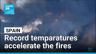 Wildfires in Spain: Record temparatures accelerate spread of blazes • FRANCE 24 English