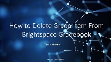 How to delete a grade item in bright space in D2L if the option is greyed out