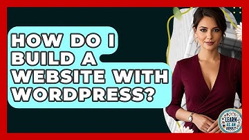 How Do I Build A Website With WordPress? - Learn As An Adult