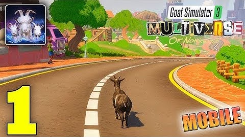Goat Simulator 3 Multiverse Gameplay Walkthrough Part 1 (iOS, Android)